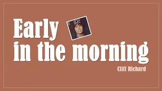 Early in the morning - Cliff Richard  (Lyrics)