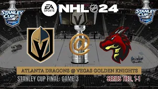 NHL 24 - Stanley Cup Finals - Game 3 - Atlanta Dragons @ Vegas Golden Knights - (Season 1)
