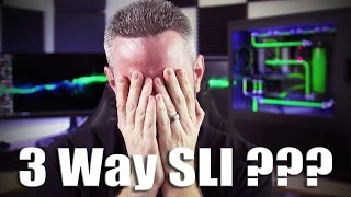 I tried GTX1080 3-Way SLI... and this is what happened!