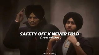 Safety Off X Never Fold Mashup (Slowed Reverb) - Shubh X Sidhu Moose Wala