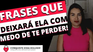 3 FRASES QUE IRÃO MEXER COM A CABEÇA DELA E DEIXARÁ ELA COM MEDO DE TE PERDER!