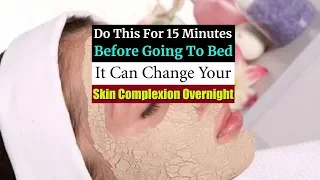 Do This For 15 Minutes Before Going To Bed, It Can Change Your Skin Complexion Overnight
