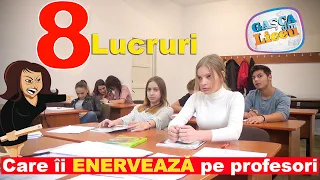 8 LUCRURI CARE II ENERVEAZA PE PROFESORI