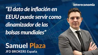 Análisis de bolsa con Samuel Plaza: Impacto del dato de inflación en EEUU en los mercados globales