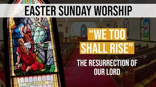 Easter Sunday Worship Service, April 17, 2022, 10:30am MST