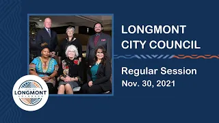 Longmont City Council Regular Session, Nov. 30, 2021