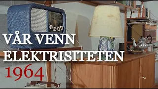 VÅR venn elektrisiteten - 1964. Norske hjem på 60 tallet.