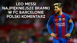 Leo Messi - Najpiękniejsze bramki w FC Barcelonie (Polski Komentarz) ᴴᴰ