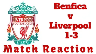 Benfica v Liverpool 1-3 Match Reaction