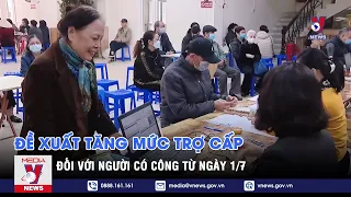 Đề xuất tăng mức trợ cấp đối với người có công từ ngày 1/7 - VNEWS