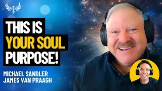 Your Soul Mission Revealed! Why You REALLY Came to Earth! James Van Praagh