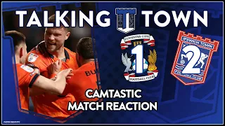 #ITFC - Talking Town Reaction to Coventry 1 v 2 Ipswich - IT'S IN OUR HANDS!!! Is this OUR TIME