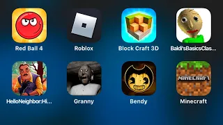 Red Ball 4,Roblox,Block Craft 3D,Baldi's BasicsEducation,Hello Neighbor,Granny,Bendy,MineCraft