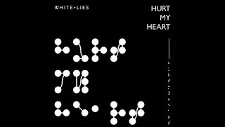 White Lies   Hurt My Heart