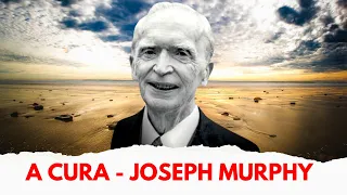 A Cura Pelo Poder Do Subconsciente - Joseph Murphy