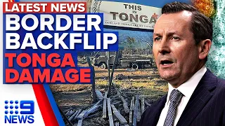 WA border backflip, Tonga devastation as first aid arrives | 9 News Australia