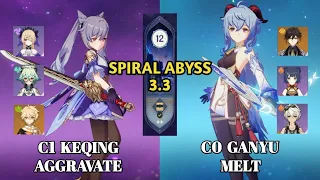 C1 Keqing Aggravate & C0 Ganyu Melt - 3.3 Abyss Floor 12 Fullstar | Genshin Impact