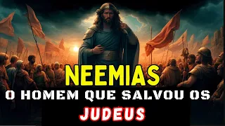 A HISTÓRIA DE NEEMIAS O HOMEM QUE SALVOU OS JUDEUS