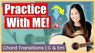 Practice With Me! | Chord Transitions - C & Em | How to Transition Guitar Chords EASY Daily Warm Up!