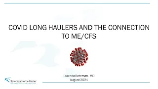 COVID Long Haulers and the Connection to ME/CFS by Dr. Bateman