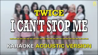 [KARAOKE ACOUSTIC VERSION] TWICE - I CAN'T STOP ME