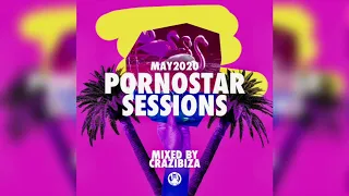 PornoStar Sessions May 2020 - Mixed by Crazibiza