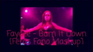 Ahzee & Faydee - Burn It Down (Fëras Fano Mashup)