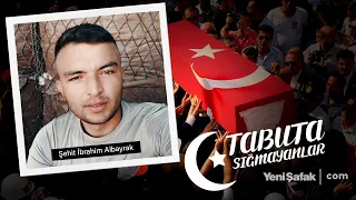 Tabuta Sığmayanlar: Şehit İbrahim Albayrak (160. Bölüm)