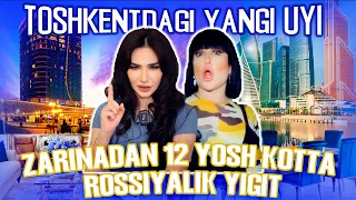 ZARINANI TOSHKENTDAGI YANGI UYI, ROSSIYALIK ERINI KO’RSATGANIYU O’BEKISTONDAN KETISHIGACHA…