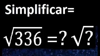 raiz cuadrada de 336 . como reducir la raiz cuadrada