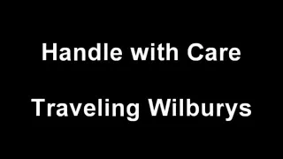 Traveling Wilburys   Handle With Care Lyrics