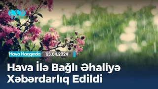 Hava İlə Bağlı Əhaliyə XƏBƏRDARLIQ: Bu Tarixdən Dəyişir