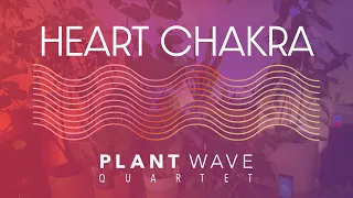 PlantWave Quartet - Heart Chakra - 528hz Plant Music