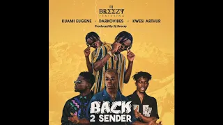 DJ Breezy - Back 2 Sender ft. Kuami Eugene, Darko Vibes & Kwesi Arthur (Audio Slide)