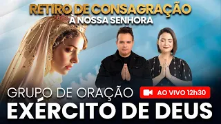 AO VIVO - 12h30 - Exército de Deus - CONSAGRAÇÃO À NOSSA SENHORA