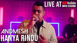 ANDMESH KAMALENG - HANYA RINDU (LIVE YOUTUBE MUSIC SESSIONS)