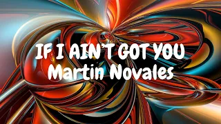 IF I AIN'T GOT YOU - MARTIN NOVALES (PAROLES/LYRICS)