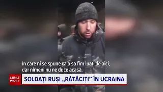 Noi imagini cu soldați ruși care spun că au fost mințiți. ”Iertați-mă”