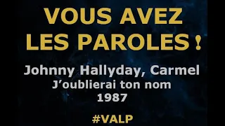 Johnny Hallyday, Carmel -  J'oublierai ton nom -  Paroles lyrics -  VALP