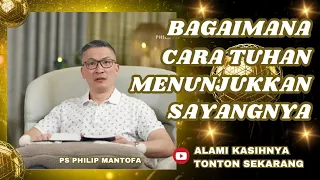 BAGAIMANA CARA TUHAN MENUNJUKKAN SAYANGNYA #saatteduh #philipmantofa #gms #gbi #motivasi #inspirasi