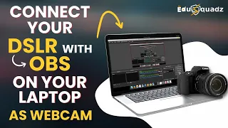 CONNECT YOUR DSLR WITH OBS || HD LIVE STREAMING || LIVE STREAMING WITH DLSR || EDUSQUADZ || IN HINDI
