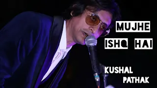 Mujhe ishq hai tujhi se / cover by kushal pathak / presented by badhai events /