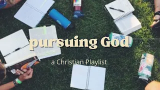 pursuing God a Christian playlist