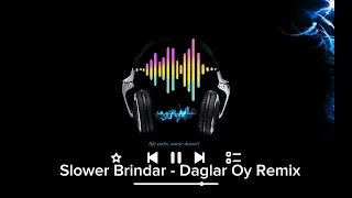 Slower Brindar - Daglar Oy ( Remix)