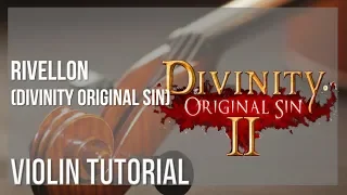 How to play Rivellon (Divinity Original Sin) by Borislav Slavov on Violin (Tutorial)