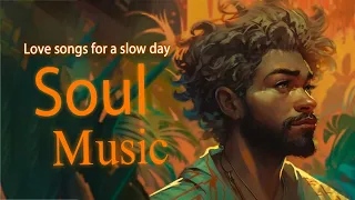 rnb soul music ~ love songs for a slow day ~ chill rnb soul songs playlist
