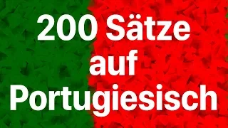 Portugiesisch lernen: 200 Sätze auf Portugiesisch für Anfänger (Muttersprachlerin)