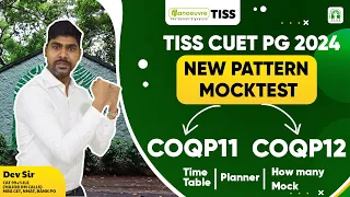 TISS CUET PG 2024 - New Pattern Mock Test | COQP11 & COQP12 | Time Table | Planner | How Many Mock?