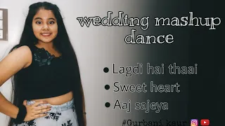 Lagdi hai thaai × Sweet heart × Aaj sajeya | wedding dance mashup | Gurbani kaur choreography