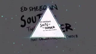 Ed Sheeran, Camila Cabello - South of the Border ft. Cardi B remix